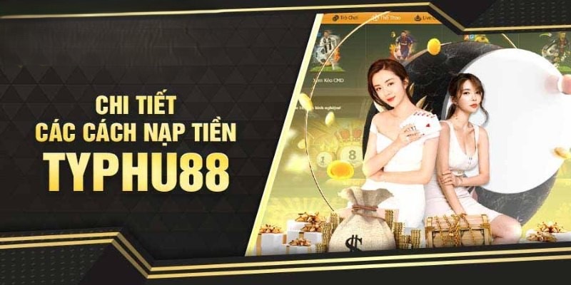 Chuẩn bị thông tin để nạp tiền Typhu88