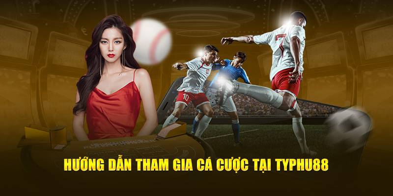 Hướng dẫn tham gia cá cược tại cổng game Typhu88