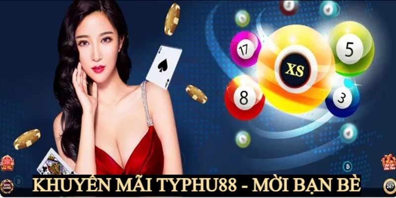 Mời bạn bè tham gia khuyến mãi typhu88 để nhận thưởng khủng