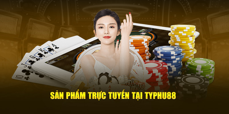 Sản phẩm trực tuyến tại Typhu88