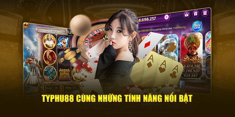 Typhu88 cùng những tính năng nổi bật 