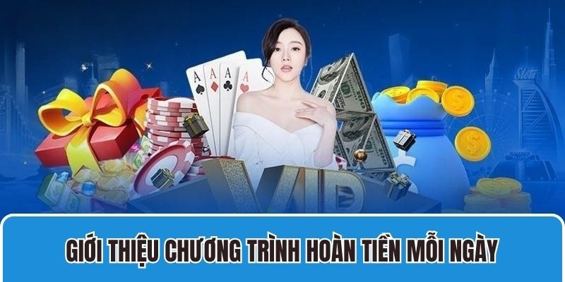 Hoàn tiền hàng ngày là ưu đãi được đông đảo chú ý